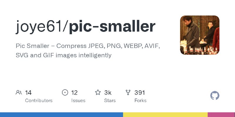 GitHub - joye61/pic-smaller: Pic Smaller – Compress JPEG, PNG, WEBP, AVIF, SVG and GIF images intelligently