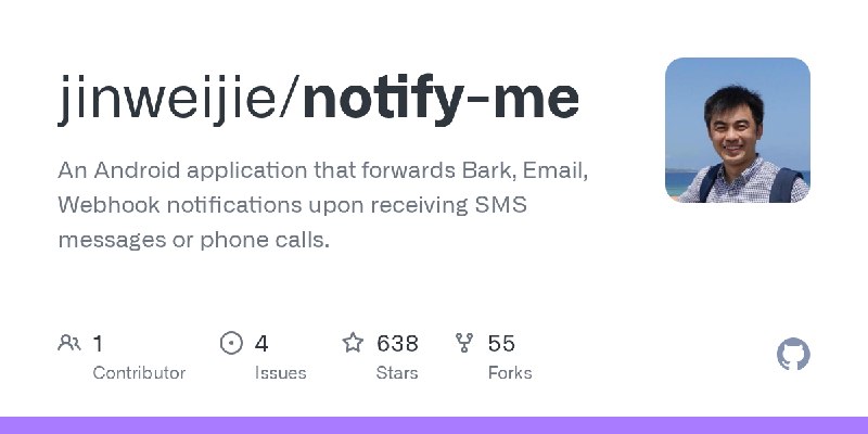 GitHub - jinweijie/notify-me: An Android application that forwards Bark, Email, Webhook notifications upon receiving SMS messages…