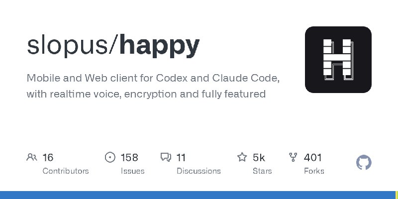 GitHub - slopus/happy: Mobile and Web client for Codex and Claude Code, with realtime voice, encryption and fully featured