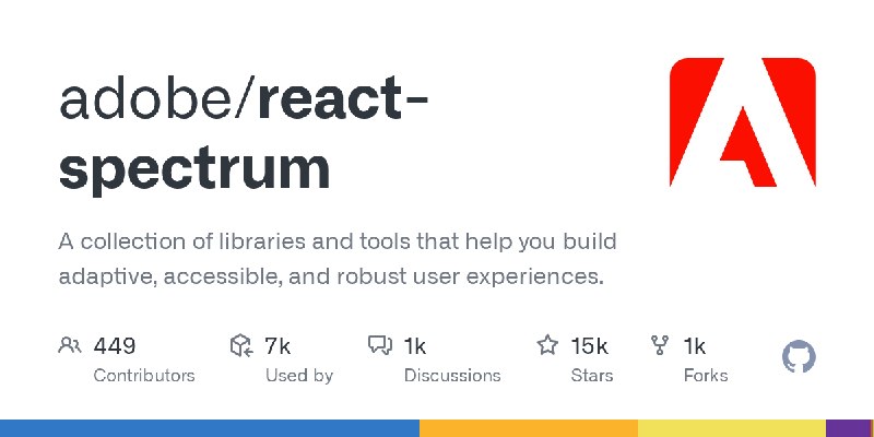 GitHub - adobe/react-spectrum: A collection of libraries and tools that help you build adaptive, accessible, and robust user experiences.