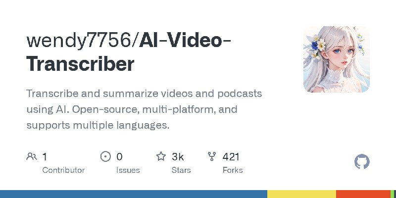GitHub - wendy7756/AI-Video-Transcriber: Transcribe and summarize videos and podcasts using AI. Open-source, multi-platform, and…