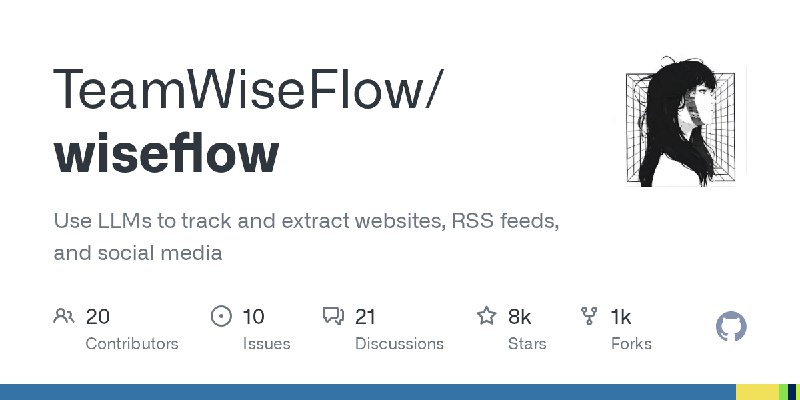 GitHub - TeamWiseFlow/wiseflow: Use LLMs to track and extract websites, RSS feeds, and social media