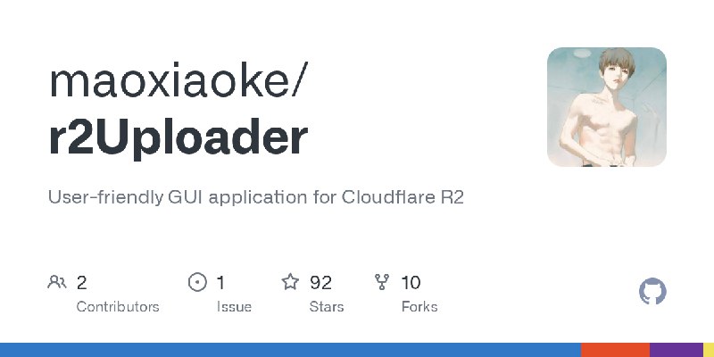GitHub - maoxiaoke/r2Uploader: User-friendly GUI application for Cloudflare R2